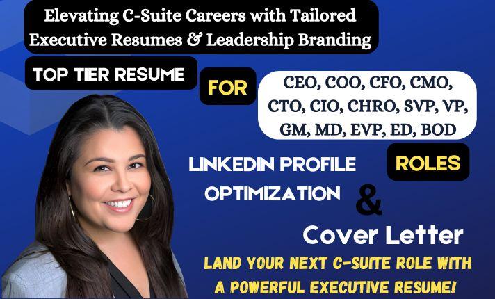 I will write executive resume for all C-Suite roles CHRO CEO and LinkedIn optimization