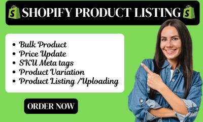 I will do Shopify listing, Shopify product listing, Shopify product upload, Shopify