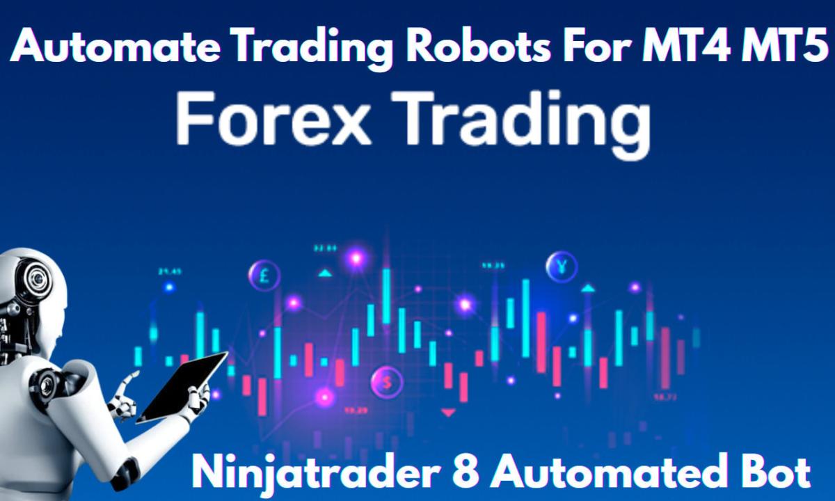 I will create forex automate trading robots for MT4, MT5, and NinjaTrader 8 strategy