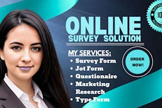 I will get over 1000 audience to fill online survey form and polls or questionnaire