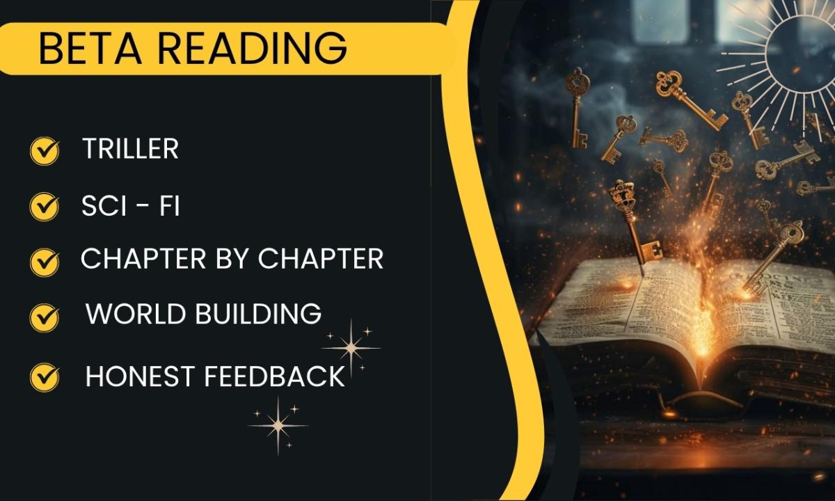 I will deliver detailed chapter by chapter beta reading for thriller and sci fi