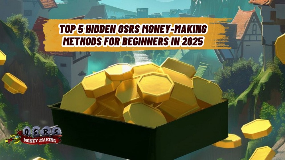 Top 5 Hidden OSRS Money-Making Methods for Beginners in 2025