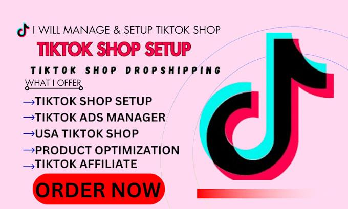 I will setup your TikTok Shop account, manage TikTok Shop, and TikTok Shop marketing