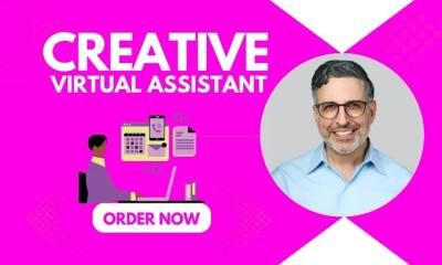 Be Your Creative Virtual Assistant and Executive Virtual Assistant Just for You