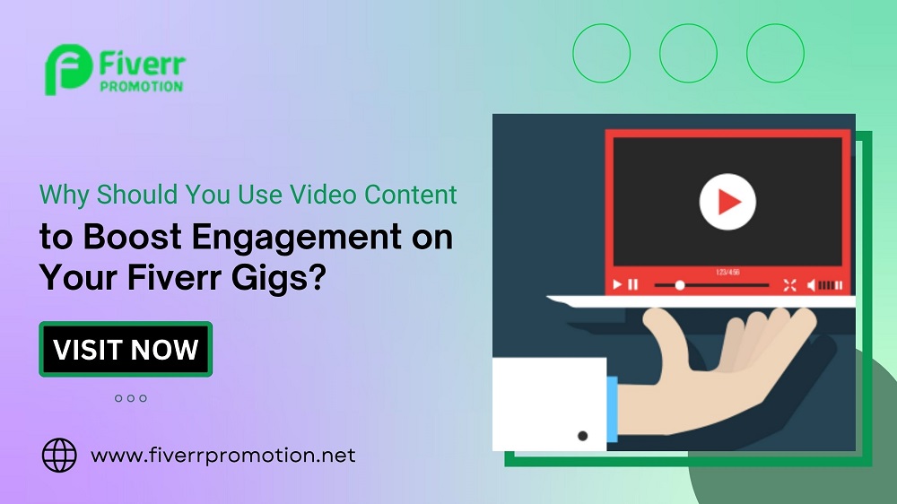 Why Should You Use Video Content to Boost Engagement on Your Fiverr Gigs?