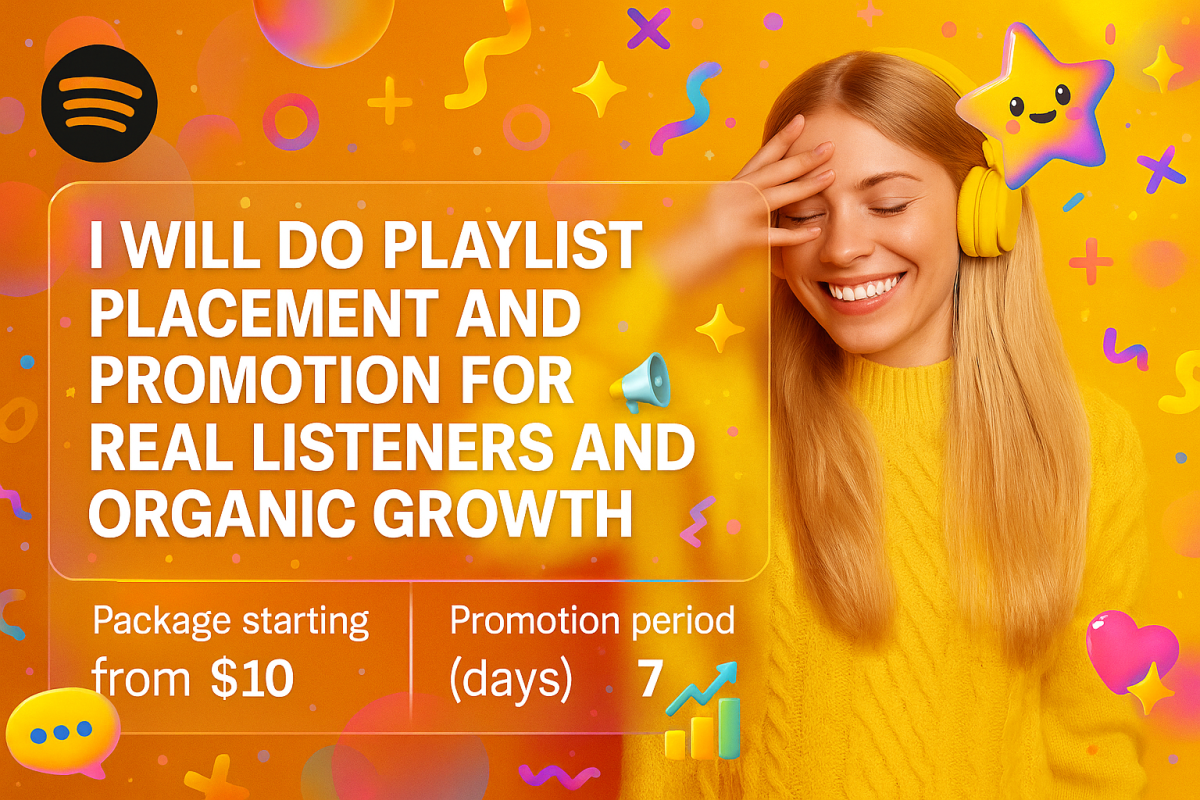 I will do playlist placement and promotion for real listeners and organic growth