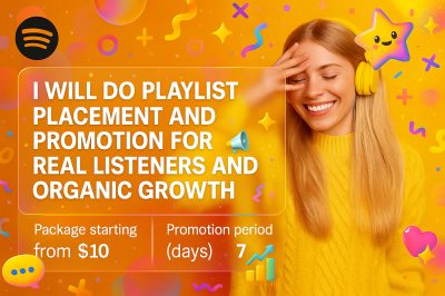 I will do playlist placement and promotion for real listeners and organic growth