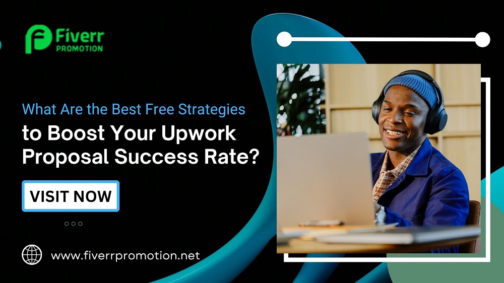 What Are the Best Free Strategies to Boost Your Upwork Proposal Success Rate?