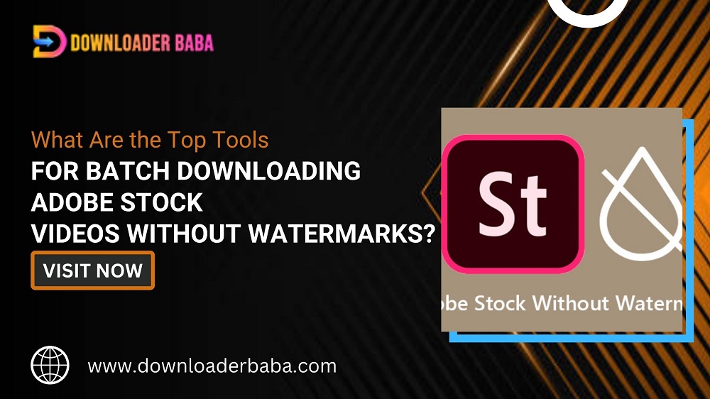 What Are the Top Tools for Batch Downloading Adobe Stock Videos Without Watermarks?