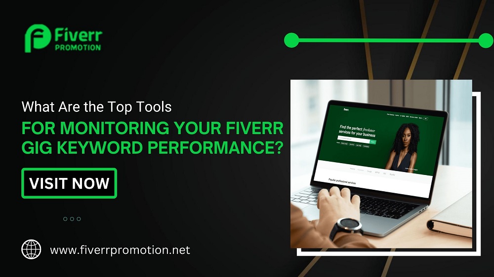 What Are the Top Tools for Monitoring Your Fiverr Gig Keyword Performance?