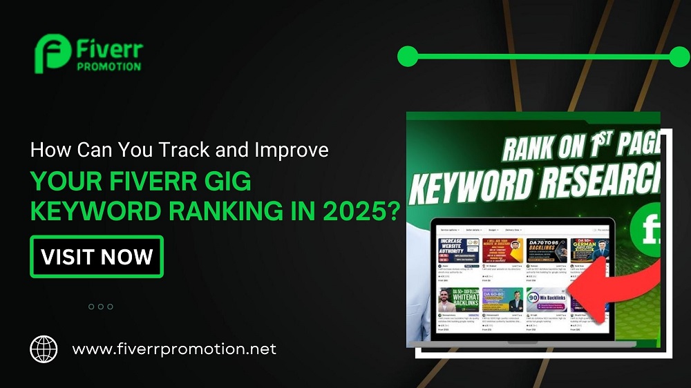 How Can You Track and Improve Your Fiverr Gig Keyword Ranking in 2025?