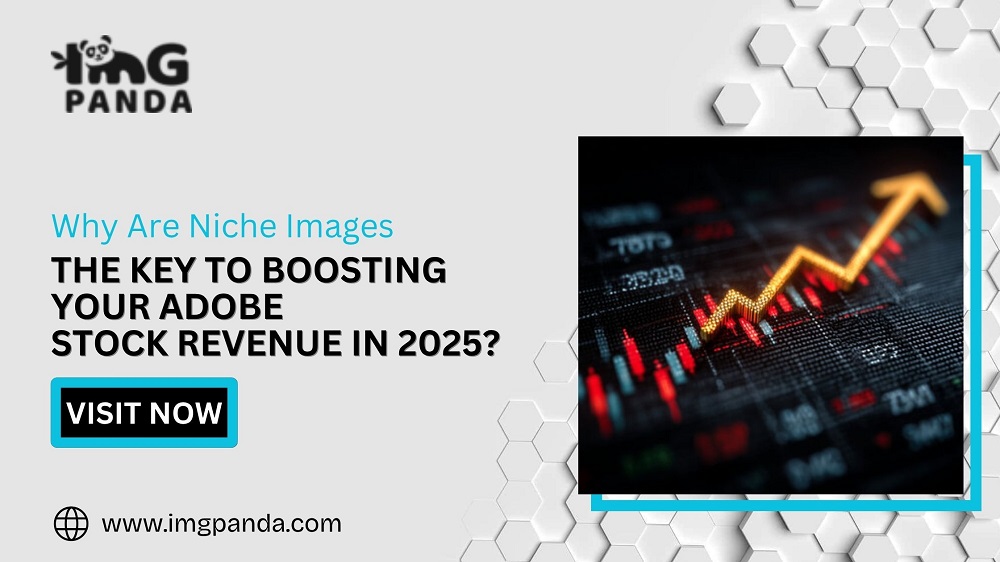 Why Are Niche Images the Key to Boosting Your Adobe Stock Revenue in 2025?