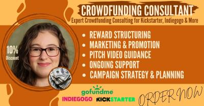 I will be your crowdfunding consultant for Kickstarter, GoFundMe, and plan your campaign