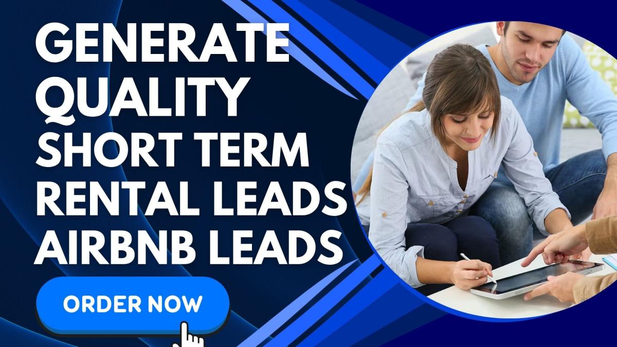 I will generate short term rental leads, vacation rental leads, Airbnb short term leads