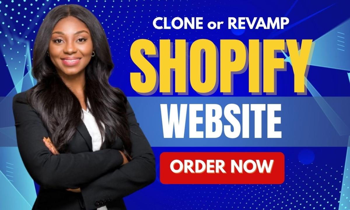 I Will Clone, Build, Revamp, Duplicate, Redesign Shopify or One Product Professionally