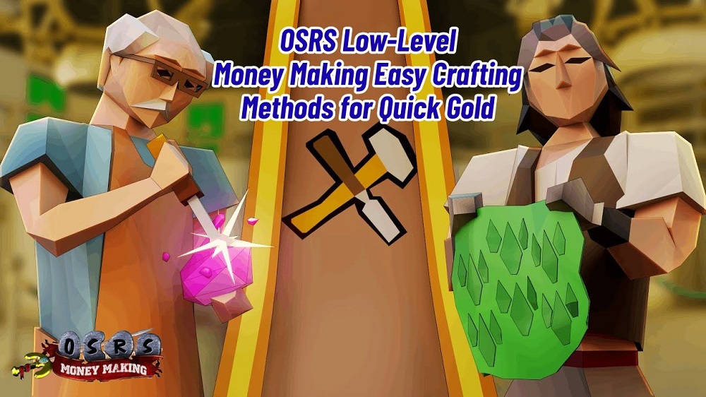 OSRS Low-Level Money Making: Easy Crafting Methods for Quick Gold