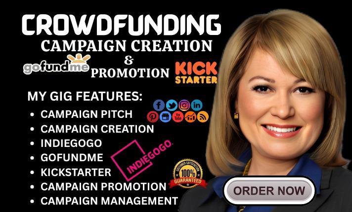I will do crowdfunding campaign creation and promotion for GoFundMe, Kickstarter, Indiegogo