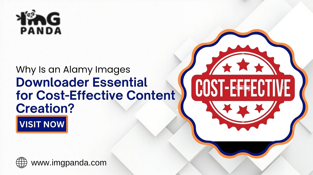 Why Is an Alamy Images Downloader Essential for Cost-Effective Content Creation?