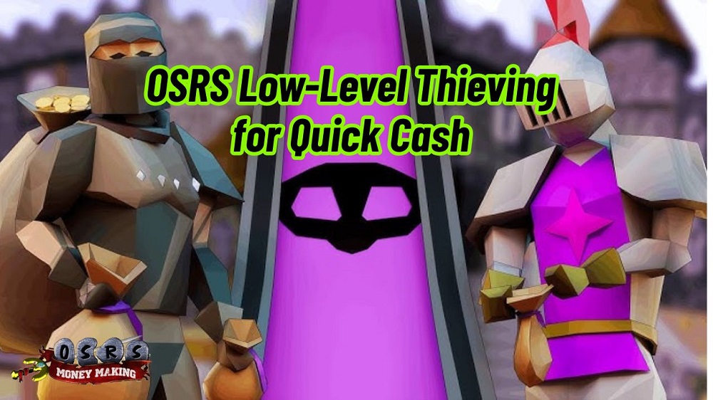 Quick Cash in OSRS: Low-Level Thieving Techniques for New Players