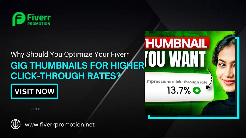 Why Should You Optimize Your Fiverr Gig Thumbnails for Higher Click-Through Rates?