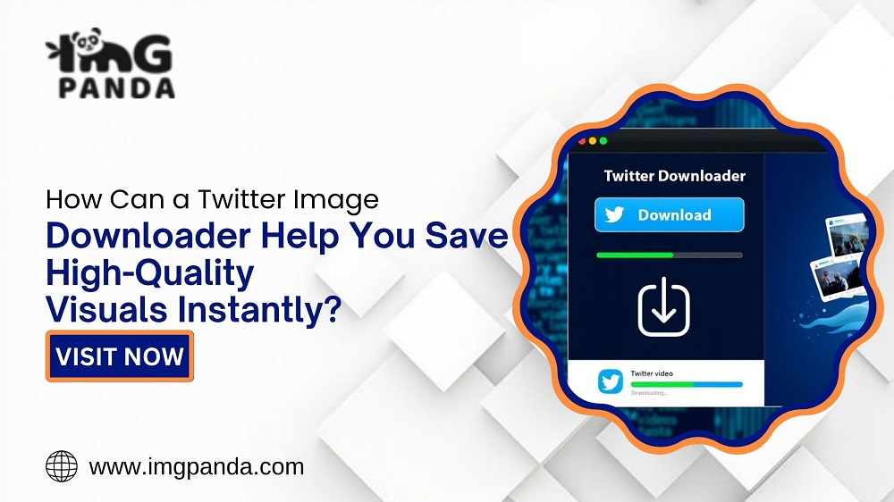 How Can a Twitter Image Downloader Help You Save High-Quality Visuals Instantly?