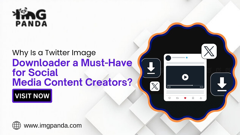 Why Is a Twitter Image Downloader a Must-Have for Social Media Content Creators?