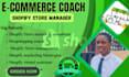 I will be ecommerce coach Shopify manager dropshipping mentor Shopify virtual assistant