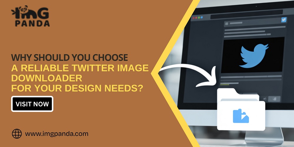 Why Should You Choose a Reliable Twitter Image Downloader for Your Design Needs?