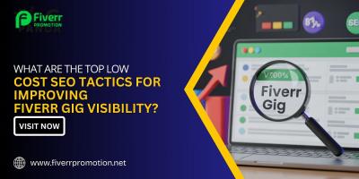 What Are the Top Low-Cost SEO Tactics for Improving Fiverr Gig Visibility?