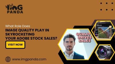 What Role Does Image Quality Play in Skyrocketing Your Adobe Stock Sales?