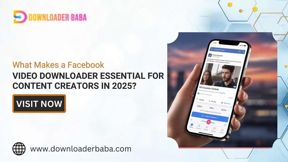 What Makes a Facebook Video Downloader Essential for Content Creators in 2025?