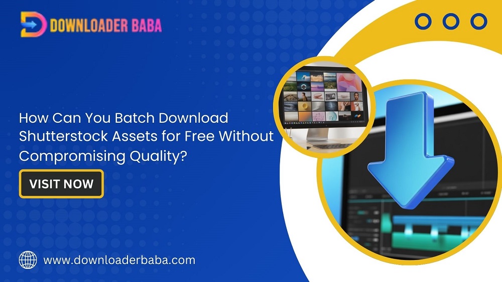 How Can You Batch Download Shutterstock Assets for Free Without Compromising Quality?