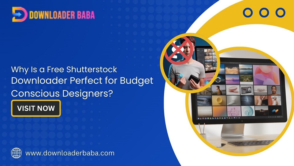 Why Is a Free Shutterstock Downloader Perfect for Budget-Conscious Designers?
