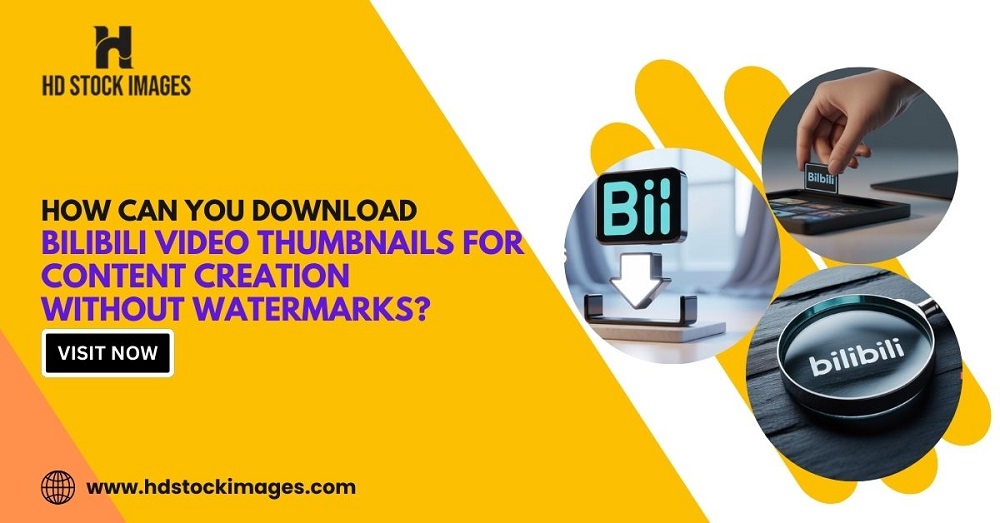 How Can You Download Bilibili Video Thumbnails for Content Creation Without Watermarks?