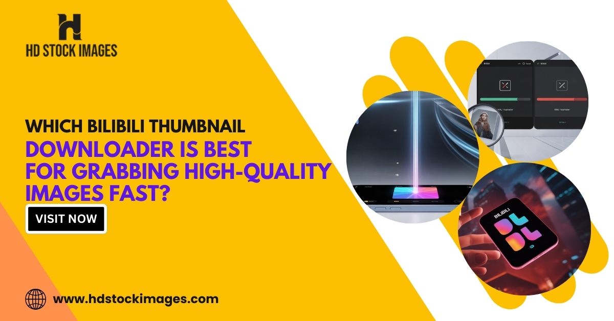 Which Bilibili Thumbnail Downloader Is Best for Grabbing High-Quality Images Fast?