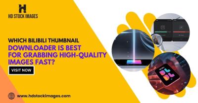 Which Bilibili Thumbnail Downloader Is Best for Grabbing High-Quality Images Fast?