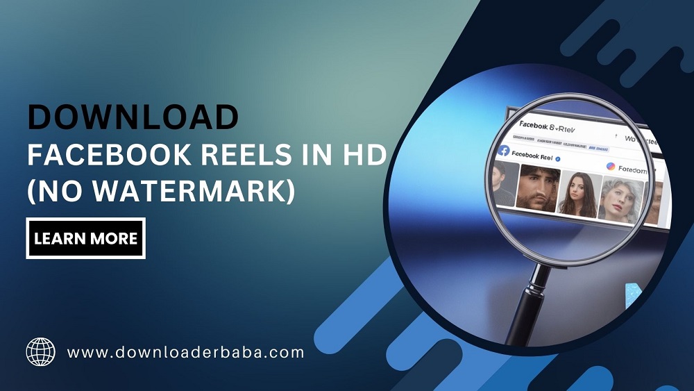 How Can You Download Facebook Reels in HD Without Watermarks in 2025?
