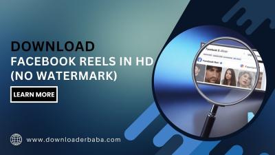 How Can You Download Facebook Reels in HD Without Watermarks in 2025?