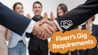 How Can You Use Fiverr’s Gig Requirements to Streamline Client Communication in 2025?