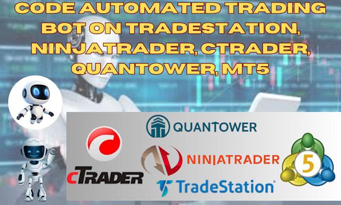 I will code automated trading bot on TradeStation, NinjaTrader, cTrader, Quantower, MT5