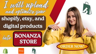 I Will Upload and Optimize Shopify, Etsy, or Digital Products into Your Bonanza Store