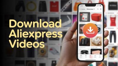 Why Is an AliExpress Video Downloader Essential for E-Commerce Sellers and Shoppers?