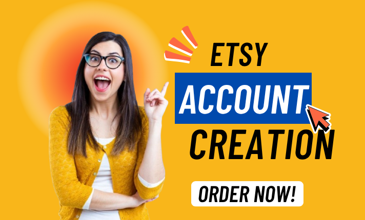 I will create unsuspended Etsy seller account, Etsy account creation & Etsy listing
