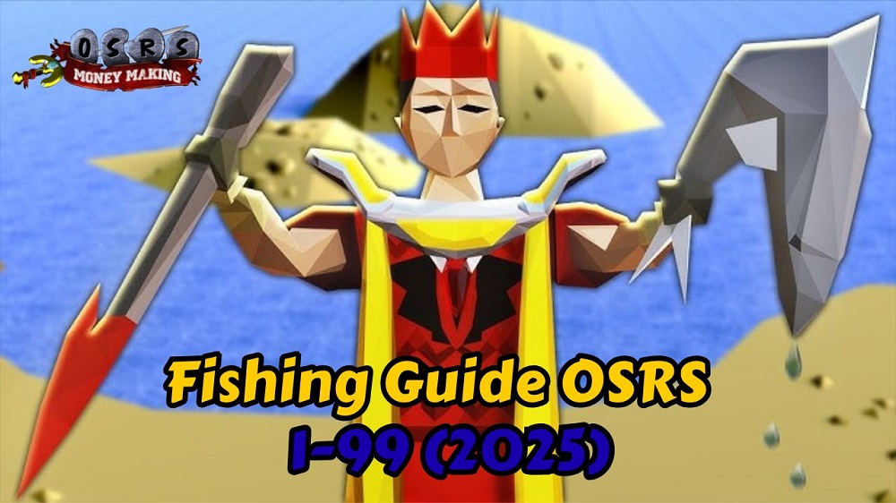 Fishing Guide OSRS 1–99 Training Methods, Best Spots & Money-Making (2025)