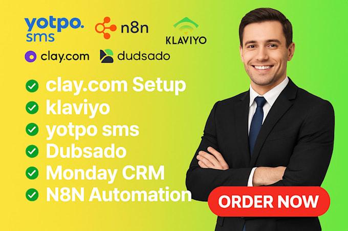 I will setup clay, apollo,dubsado, monday CRM, n8n automations, klaviyo yotpo SMS