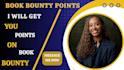 I Will Get You Points on Book Bounty
