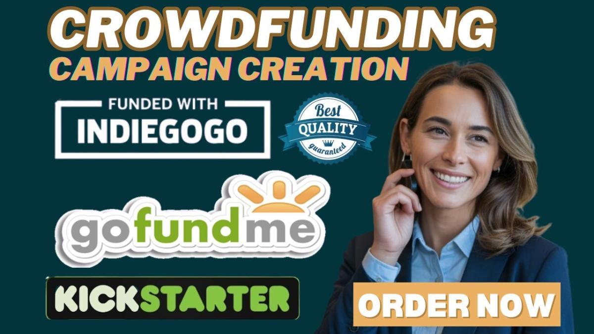 I will crowdfunding campaign creation kickstarter creation gofundme setup indiegogo