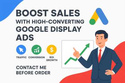 I Will Create and Run High Converting Google Display Ads That Skyrocket Your Sales