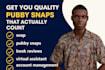 I will get you premium quality pubby snaps that actually count