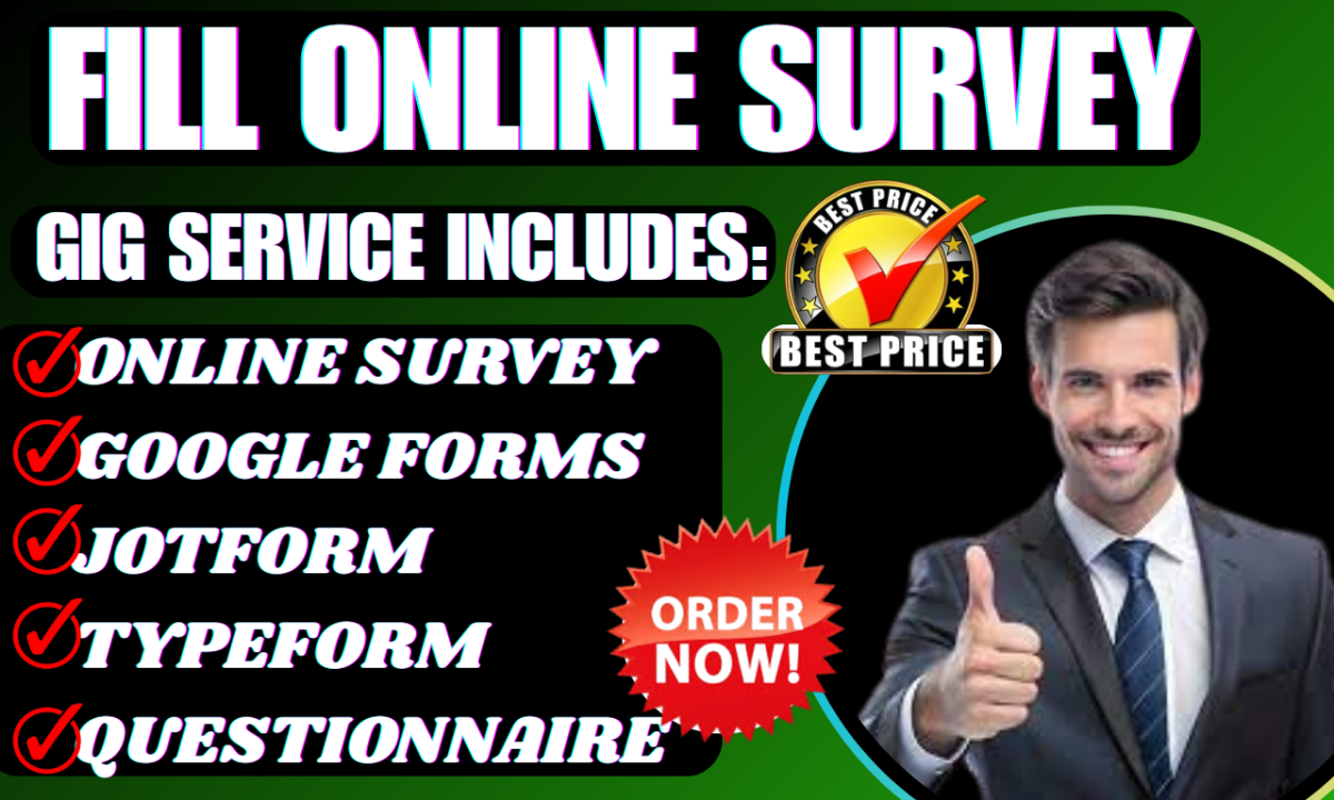 I will fill online survey, survey form, JotForm AI, Google Forms, online survey